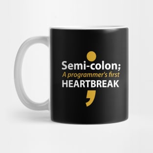 Semi-colon a programmer's first heartbreak Mug